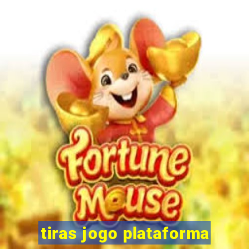 tiras jogo plataforma